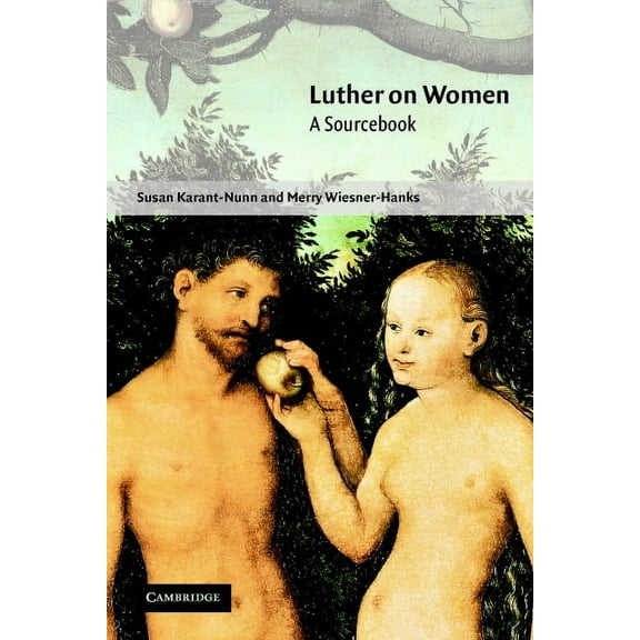 Luther on Women: A Sourcebook, (Paperback)
