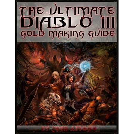 The Ultimate Diablo 3 Gold Making Guide - eBook