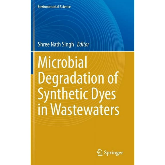 Microbial Degradation of Synthetic Dyes in Wastewaters, (Hardcover)