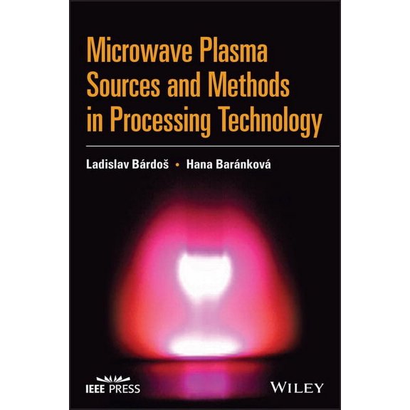 Microwave Plasma Sources and Methods in Processing Technology, (Hardcover)