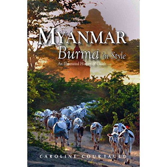 Pre-Owned Myanmar: Burma in Style: An Illustrated History & Guide (Paperback) 9622178324 9789622178328