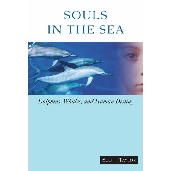Souls in the Sea : Dolphins, Whales, and Human Destiny (Paperback)