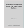 A Gardener Touched With Genius: The Life of Luther Burbank [Paperback - Used]