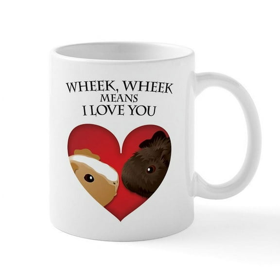 CafePress - Wheek, Wheek Means I Loveyou Mug - 11 oz Ceramic Mug - Novelty Coffee Tea Cup