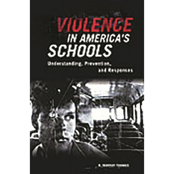 Violence in America's Schools: Understanding, Prevention, and Responses, (Hardcover)