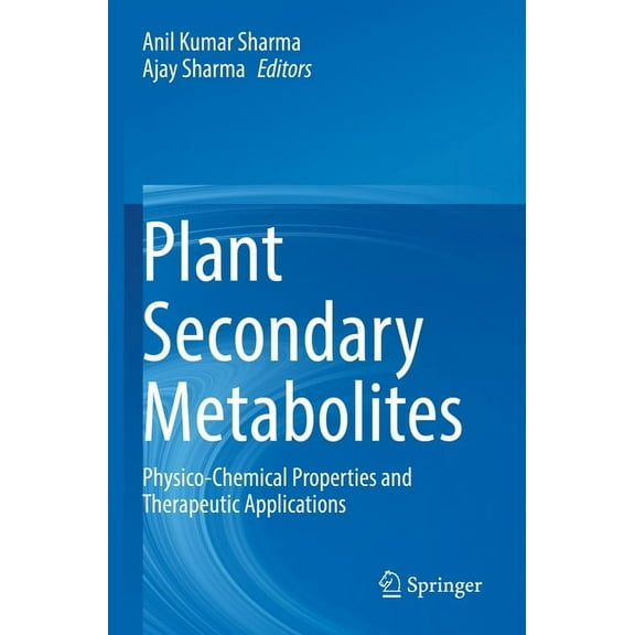 Plant Secondary Metabolites: Physico-Chemical Properties and Therapeutic Applications, (Paperback)