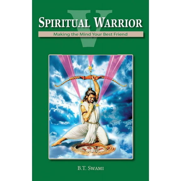 Spiritual Warrior V: Making Your Mind Your Best Friend (Paperback) by Bhakti Tirtha Swami