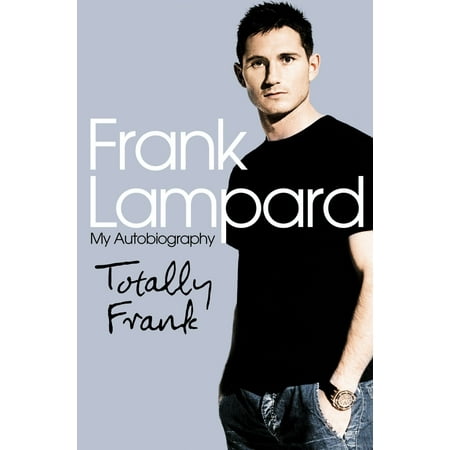 Totally Frank: The Autobiography of Frank Lampard - (Best Of Frank Lampard)