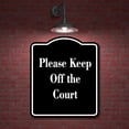 thumbnail image 2 of Please Keep Off the Court BLACK Aluminum Composite Sign 8.5''x10'', 2 of 9