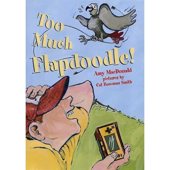 Pre-Owned Too Much Flapdoodle! (Hardcover) 0374376719 9780374376710