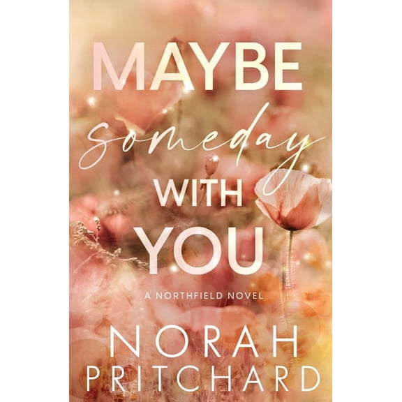 The Northfield Maybe Someday With You: A Small Town, Opposites Attract, Workplace Romance, Book 2, (Paperback)