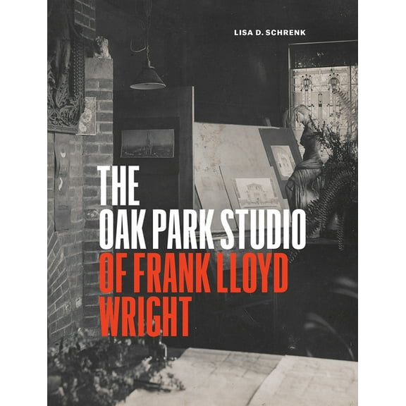 The Oak Park Studio of Frank Lloyd Wright, (Hardcover)