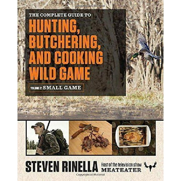 Le Guide Complet de la Chasse, de la Boucherie et de la Cuisine du Gibier Sauvage, Volume 2: Petit Gibier et Volaille