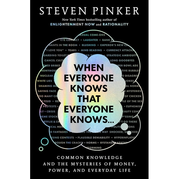 When Everyone Knows That Everyone Knows. . .: Common Knowledge and the Mysteries of Money, Power, and Everyday Life, (Hardcover)