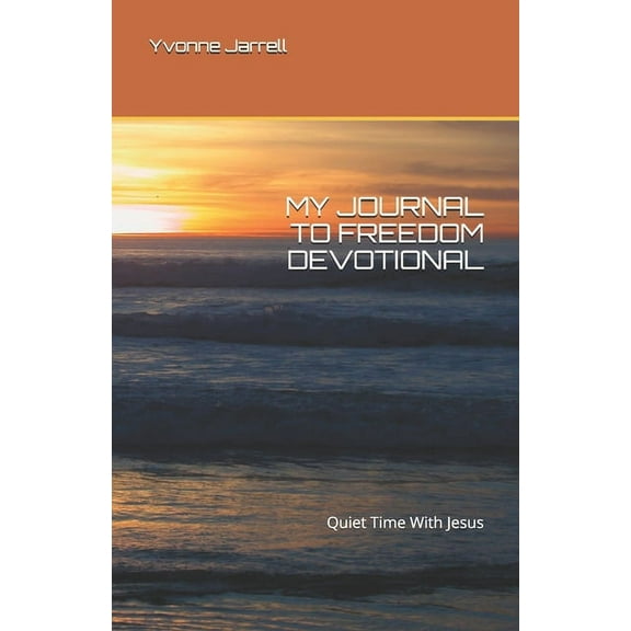 My Journal To Freedom Devotional: Quiet Time With Jesus (Paperback)