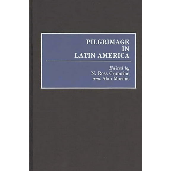 Contributions to the Study of Anthropolo Pilgrimage in Latin America, (Hardcover)
