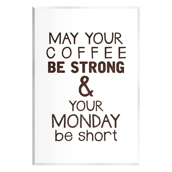 Stupell Industries Strong Coffee & Short Monday Funny Graphic Art Unframed Art Print Wall Art, Design by K. Kaufman