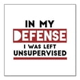thumbnail image 1 of DistinctInk Custom Bumper Sticker - 4" x 4" Decorative Decal - White Background - In My Defense, I Was Left Unsupervised, 1 of 2