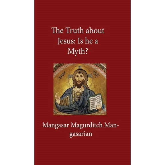 Truth About Jesus: Is He a Myth? Hardcover, (Hardcover)