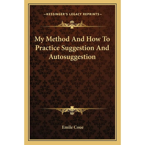 My Method And How To Practice Suggestion And Autosuggestion (Paperback)