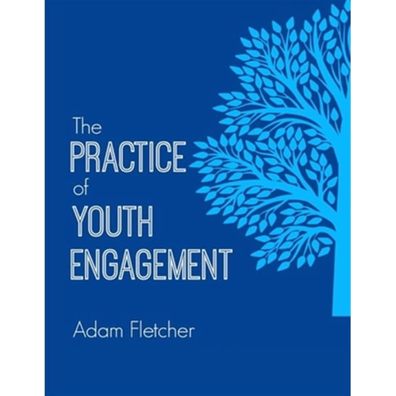 Pre-Owned The Practice of Youth Engagement (Paperback) by Adam Fletcher