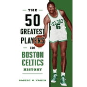 50 Greatest Players: The 50 Greatest Players in Boston Celtics History (Paperback)