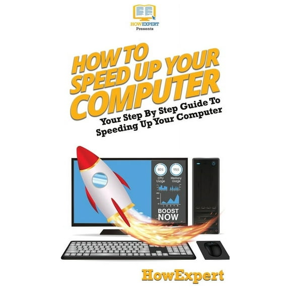 How To Speed Up Your Computer: Your Step By Step Guide To Speeding Up Your Computer, (Hardcover)