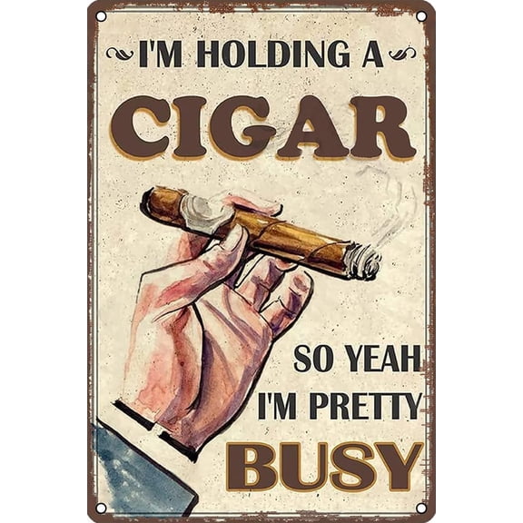 Cigar Decor Metal Tin Signs I'm Holding A Cigar So Yeah I'm Pretty Busy Vintage Wall Decor for Home Bathroom Garden Man Cave Bars Restaurants Cafes Office Store Sign 12 X 8 INCH
