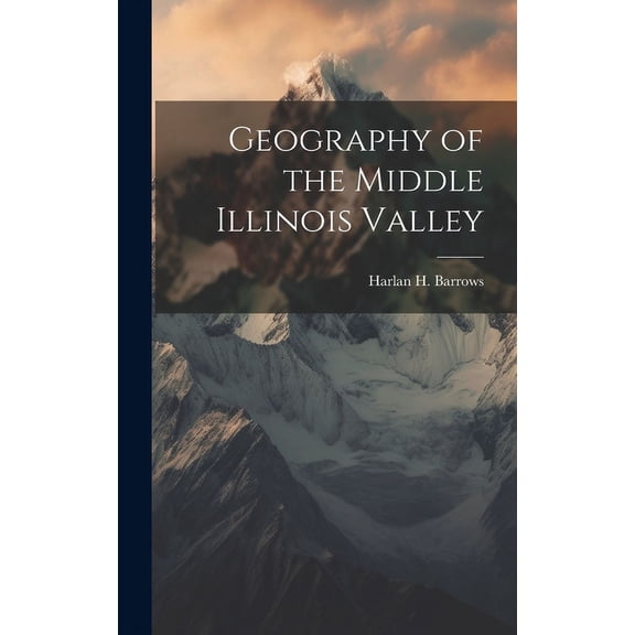 Geography of the Middle Illinois Valley (Hardcover)