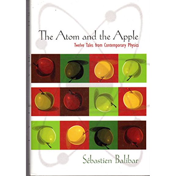 Pre-Owned The Atom and the Apple: Twelve Tales from Contemporary Physics (Hardcover) 0691131082 9780691131085