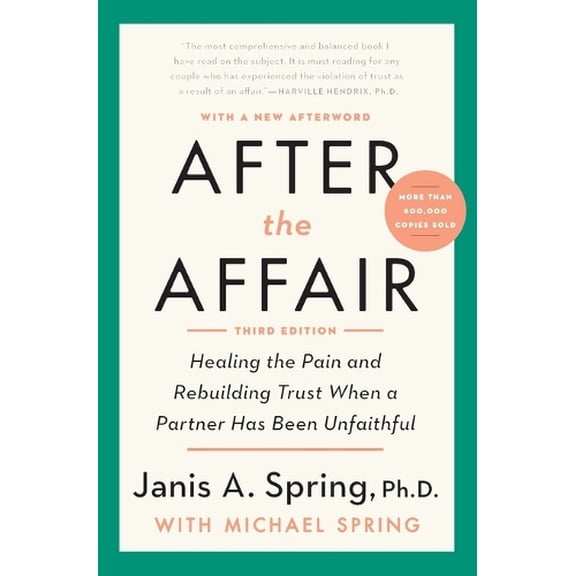 Pre-Owned After the Affair, Third Edition: Healing the Pain and Rebuilding Trust When a Partner Has Been (Paperback) by Spring