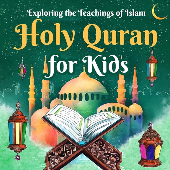 Holy Quran for Kids: Exploring the Teachings of Islam: Quran for Kids (Paperback)