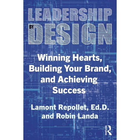 Leadership by Design: Winning Hearts, Building Your Brand, and Achieving Success, (Paperback)