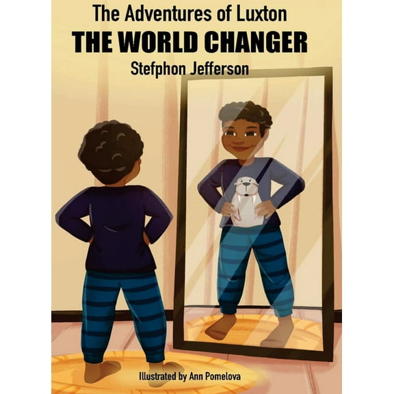 The Adventures of Luxton the World Changer (Hardcover)