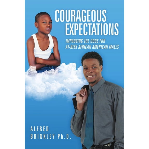 Courageous Expectations: Improving the Odds for At-Risk African American Males, (Paperback)