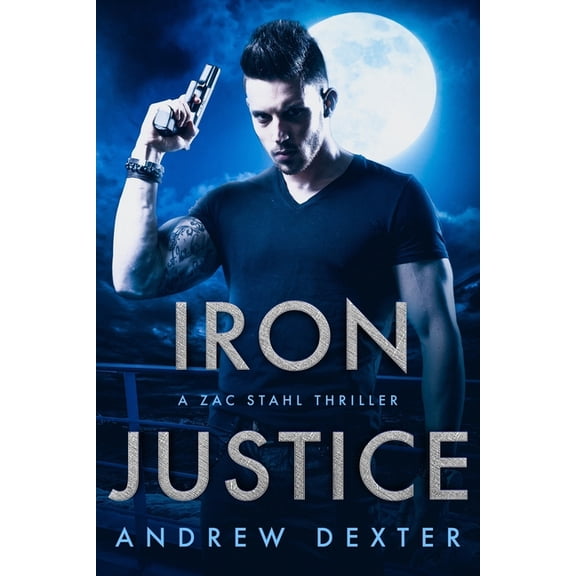 Iron Justice: A Zac Stahl Thriller (Paperback)