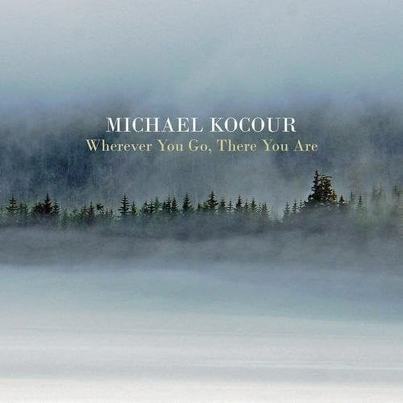 Michael Kocour - Wherever You Go There You Are - Jazz - CD
