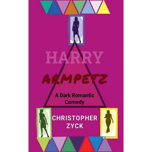 Harry Armpetz A Dark Romantic Comedy, (Paperback)