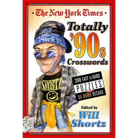 The New York Times Totally '90s Crosswords : 200 Easy to Hard Puzzles from Da Bomb (Best Games From The 90s)