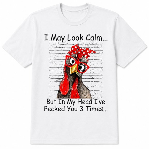 Funny Chicken Graphic T-Shirt – I May Look Calm Humor Tee, Unisex Cotton Shirt