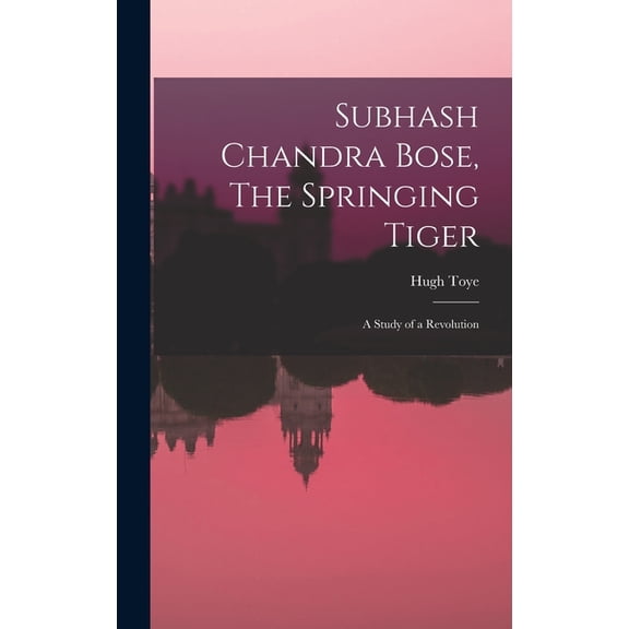 Subhash Chandra Bose, The Springing Tiger: a Study of a Revolution, (Hardcover)