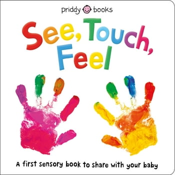See, Touch, Feel: See, Touch, Feel : A First Sensory Book (Board book)