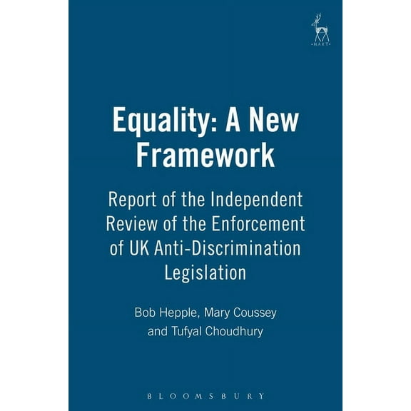 Equality: A New Framework: Report of the Independent Review of the Enforcement of UK Anti-Discrimination Legislation, (Paperback)