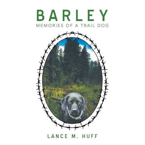 Barley: Memories of a Trail Dog, (Paperback)