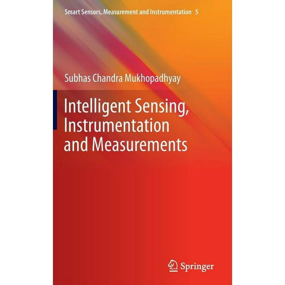 Smart Sensors, Measurement and Instrumen Intelligent Sensing, Instrumentation and Measurements, Book 5, (Hardcover)