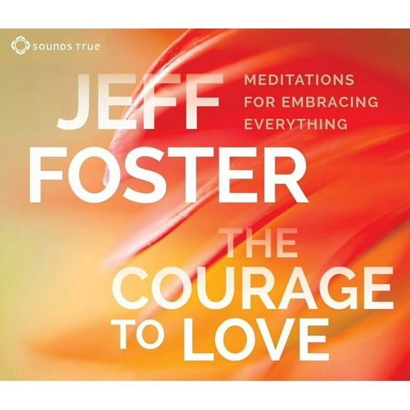 The Courage to Love: Meditations for Embracing Everything, (Audiobook)