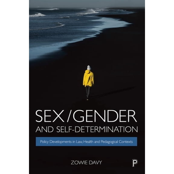 Sex/Gender and Self-Determination: Policy Developments in Law, Health and Pedagogical Contexts, (Paperback)