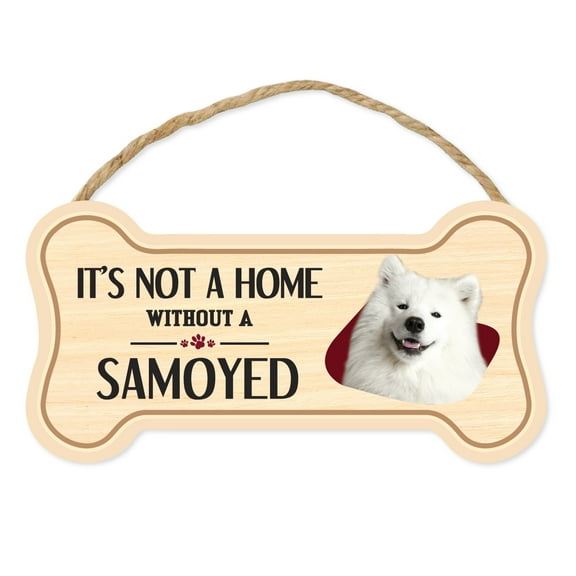 Dog Bone Sign, Wood, It's Not A Home Without A Samoyed, 10" x 5" Wood Dog Breed Sign
