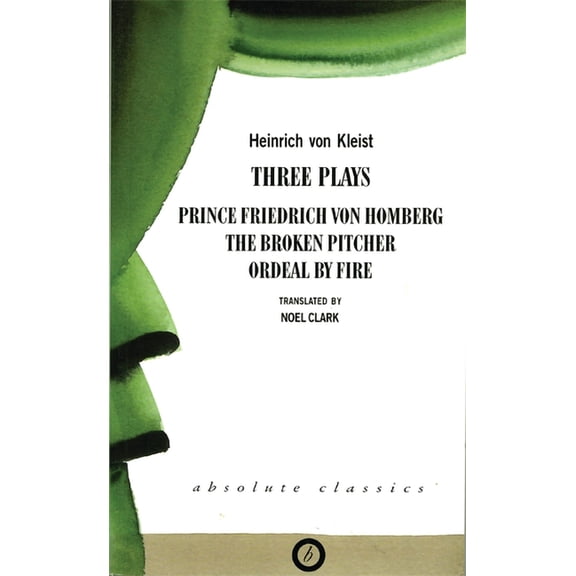 Oberon Modern Playwrights Heinrich Von Kleist: Three Plays: Broken Pitcher; Ordeal by Fire; Prince Friedrich Von Hamburg, (Paperback)