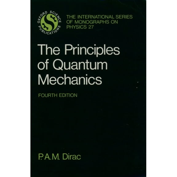 International Monographs on Physics The Principles of Quantum Mechanics, Book 27, (Paperback)